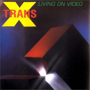 Trans-X - Living On Video (Original Album Version) Lyrics - Zortam Music