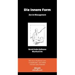 Die Innere Form. Zen im Mangement. Mit einem Nachwort vom europ�ischen Zen-Lehrer Hinnerk Sobu Polenski.