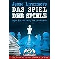 Jesse Livermore. Das Spiel der Spiele. Folgen Sie dem 'K�nig der Spekulation'