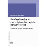 Konfessionslos - eine religionsp�dagogische Herausforderungvon "Michael Domsgen"