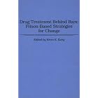 Drug Treatment Behind Bars: Prison-Based Strategies for Change by Kevin E. Early