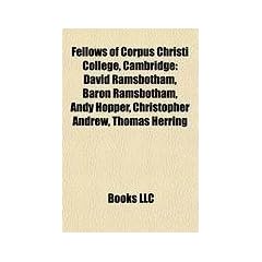 Fellows of Corpus Christi College, Cambridge: David Ramsbotham, Baron Ramsbotham, Andy Hopper, Christopher Andrew, Thomas Herring
