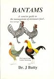Bantams : a concise guide to the management of miniature fowl