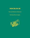 Mochlos III : the Late Hellenistic settlement : the beam-press complex