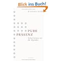Pure Pr�senz: Sehen lernen wie die Mystiker