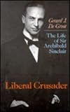 Liberal crusader : the life of Sir Archibald Sinclair