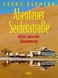 Abenteuer Seidenstra�e: Auf den Spuren alter Karawanenwege
