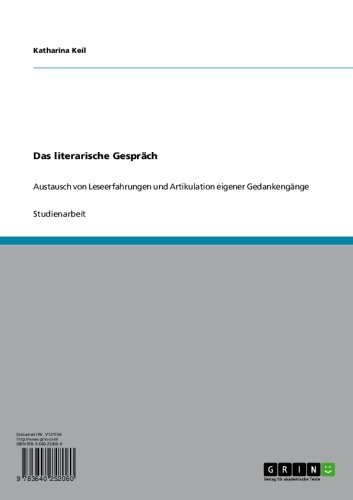 Das literarische Gespräch: Austausch von Leseerfahrungen und Artikulation eigener Gedankengänge (German Edition)
