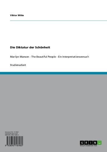 Die Diktatur der Schönheit: Marilyn Manson - The Beautiful People - Ein Interpretationsversuch (German Edition)