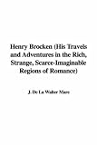 Henry Brocken (His Travels and Adventures in the Rich, Strange, Scarce-Imaginable Regions of Romance)
