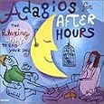 Adagios for After Hours by Claude Debussy, Erik Satie, Pietro Mascagni, Maurice Ravel, Gabriel Faure, Antonio Vivaldi, Johann Sebastian Bach, Johann Pachelbel, Wolfgang Amadeus Mozart, Tomaso Albinoni, Ludwig van Beethoven, Paul Paray, Neville Marriner, Ernest Ansermet, Tullio Serafin, Bernard Haitink, Iona Brown, Jeffrey Tate, Maria Teresa Garatti, Raymond Leppard