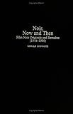 Noir, Now and Then: Film Noir Originals and Remakes (1944-1999)