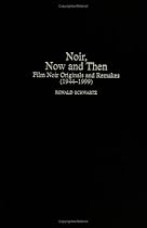 Noir, Now and Then: Film Noir Originals and Remakes (1944-1999)