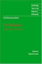 Schleiermacher: On Religion: Speeches to its Cultured Despisers (Cambridge Texts in the History of Philosophy)
