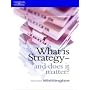 What is Strategy and Does it Matter?