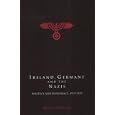 Ireland, Germany and the Nazis: Politics and Diplomacy, 1919-1939 (Cork Studies in Irish History) by Mervyn O'Driscoll