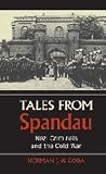 Tales from Spandau : Nazi criminals and the Cold War