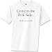 

Come to the Dark Side T-Shirt 6.1 Heavyweight