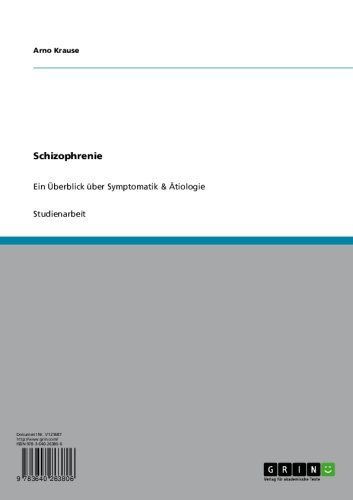 Schizophrenie: Ein Überblick über Symptomatik & Ätiologie (German Edition)