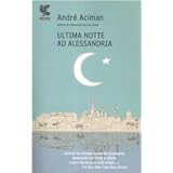 Ultima notte ad Alessandriadi Andr� Aciman