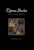 Thomas Becket: His Last Days