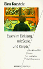 Essen im Einklang mit Seele und K&ouml;rper - Gina K&auml;stele