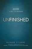 UNfinished: Believing Is Only the Beginning