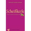 Schei�kerle: Warum es immer die Falschen sind