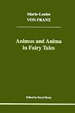 Animus and Anima in Fairy Tales (Studies in Jungian Psychology By Jungian Analysts, 100)