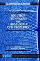 Solution Techniques for Large-scale CFD Problems