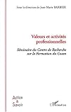 Valeurs et activités professionnelles : Séminaire du Centre de Recherche sur la Formation du Cnam