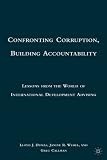 Confronting corruption, building accountability : lessons from the world of international development advising