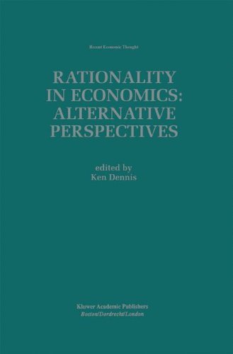 Rationality in Economics: Alternative Perspectives (Recent Economic Thought)