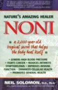 Noni: Nature's Amazing Healer: A 2,000 year old tropical secret that helps the body heal itself