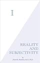 I: Reality and Subjectivity