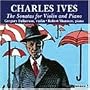 Charles Ives: The Sonatas For Violin And Piano