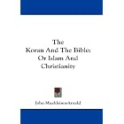 Click here to buy The Koran And The Bible: Or Islam And Christianity by  John Muehleisen-Arnold.