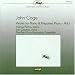 Cage: Works for Piano and Prepared Piano, Vol.1