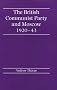 The British Communist Party and Moscow, 1920-1943 The British Communist Party and Moscow, 1920-1943