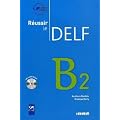 R�ussir le DELF. B2. Livret mit CD