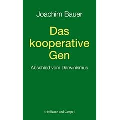 Das kooperative Gen: Abschied vom Darwinismus (Gebundene Ausgabe) von Joachim Bauer (Autor)