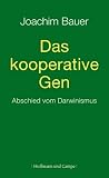 Das kooperative Gen: Abschied vom Darwinismus