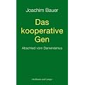 Das kooperative Gen: Abschied vom Darwinismus
