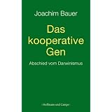Das kooperative Gen: Abschied vom Darwinismusvon "Joachim Bauer"
