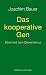 Das kooperative Gen: Abschied vom Darwinismus