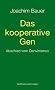 Das kooperative Gen: Abschied vom Darwinismus