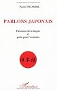 Parlons japonais: Panorama de la langue et guide pour l'assimiler (Collection Parlons)