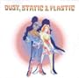 Presents Dust Static & Plastic