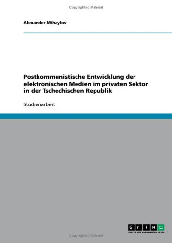 Postkommunistische Entwicklung der elektronischen Medien im privaten Sektor in der Tschechischen Republik