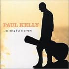 Nothing But a Dream by Paul Kelly